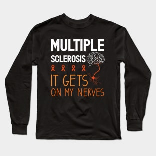 It Get On My Nerves Multiple Sclerosis Awareness Long Sleeve T-Shirt